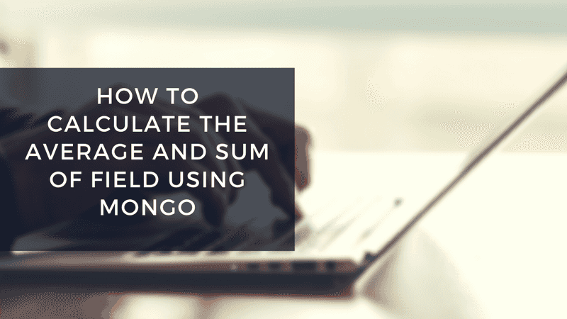 How to calculate average & sum of a field using Mongo | Ruby